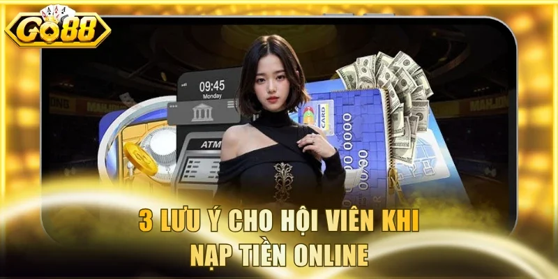 3 lưu ý cho hội viên khi nạp tiền online