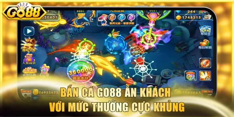 Bắn cá Go88 ăn khách với mức thưởng cực khủng
