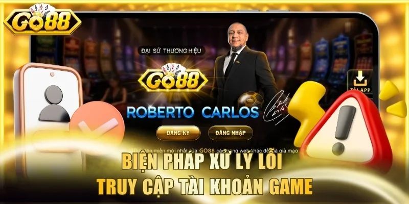 Biện pháp xử lý lỗi truy cập tài khoản game