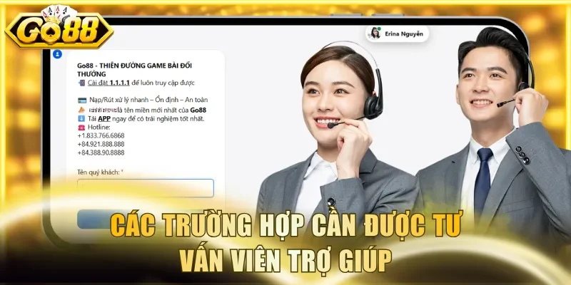 Các trường hợp cần được tư vấn viên trợ giúp