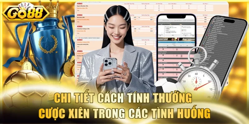 Chi tiết cách tính thưởng cược xiên trong các tình huống