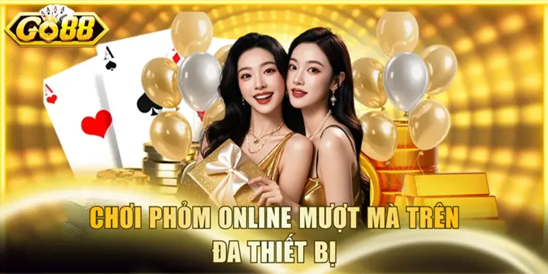 Chơi Phỏm online mượt mà trên đa thiết bị