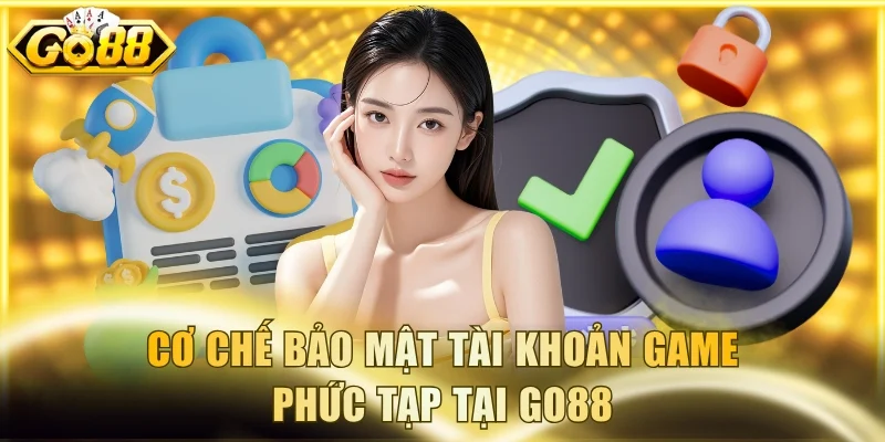 Cơ chế bảo mật tài khoản game phức tạp tại Go88