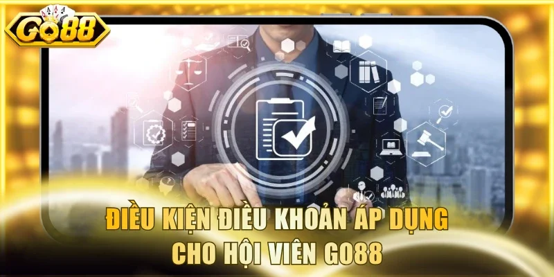 Điều kiện điều khoản áp dụng cho hội viên Go88