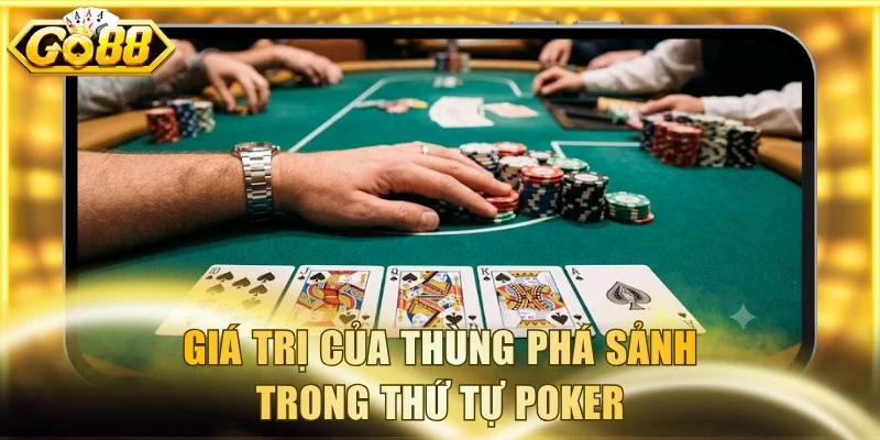 Giá trị của thùng phá sảnh trong thứ tự Poker