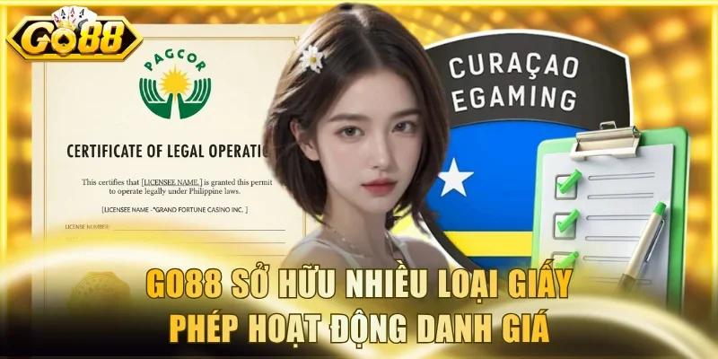 Go88 sở hữu nhiều loại giấy phép hoạt động danh giá