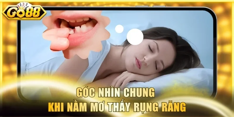 Góc nhìn chung khi nằm mơ thấy rụng răng