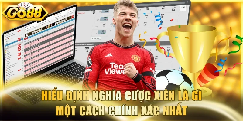 Hiểu định nghĩa cược xiên là gì một cách chính xác nhất