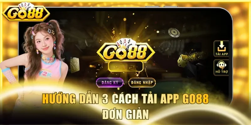 Hướng dẫn 3 cách tải app Go88 đơn giản