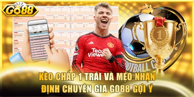 Kèo chấp 1 trái