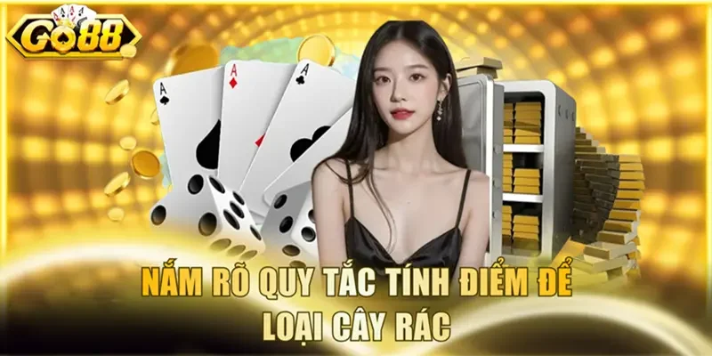 Nắm rõ quy tắc tính điểm để loại cây rác