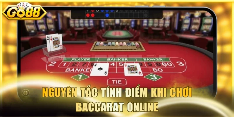 Nguyên tắc tính điểm khi chơi Baccarat online