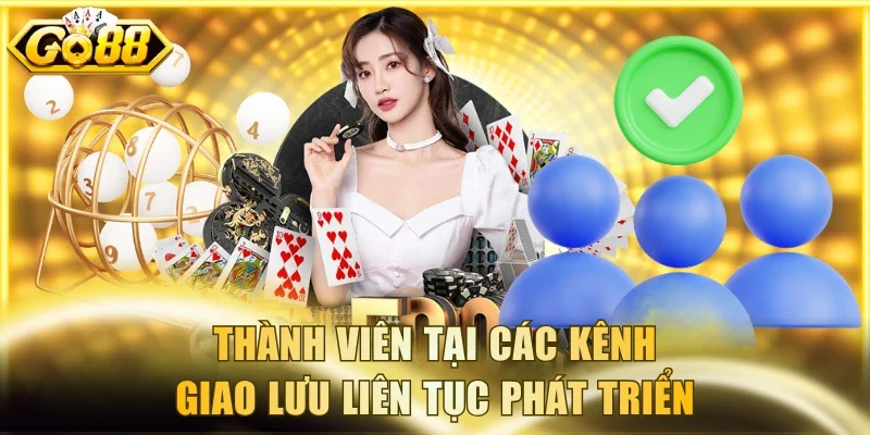 Thành viên tại các kênh giao lưu liên tục phát triển