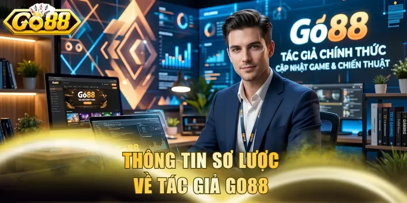 Thông tin sơ lược về tác giả Go88 