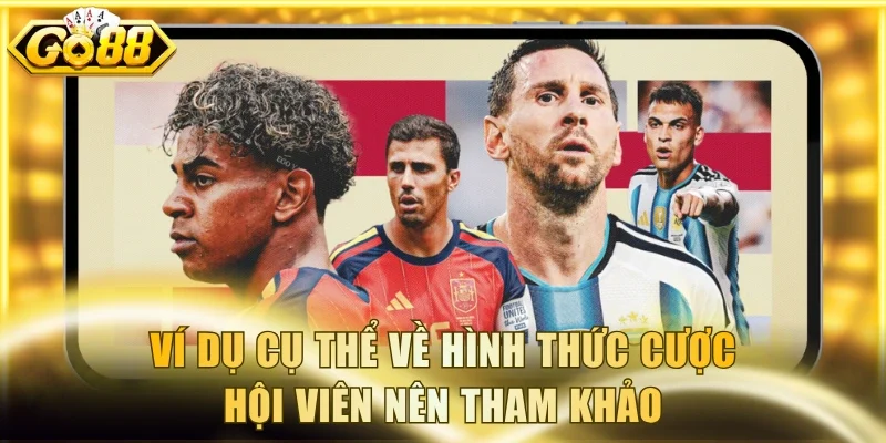 Ví dụ cụ thể về hình thức cược hội viên nên tham khảo