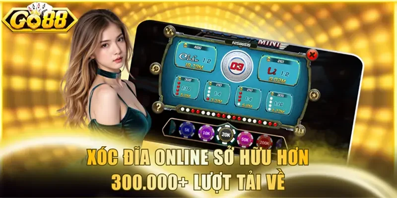 Xóc Đĩa Online sở hữu hơn 300.000+ lượt tải về